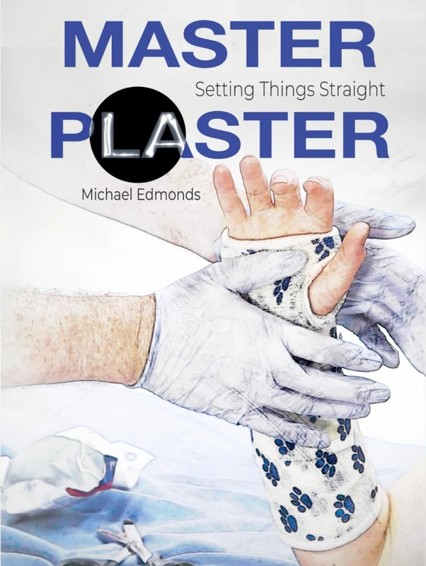 Master Plaster: Setting Things Straight | Clinical Treatment of Fractures | Handbook of Casting for Broken Bones