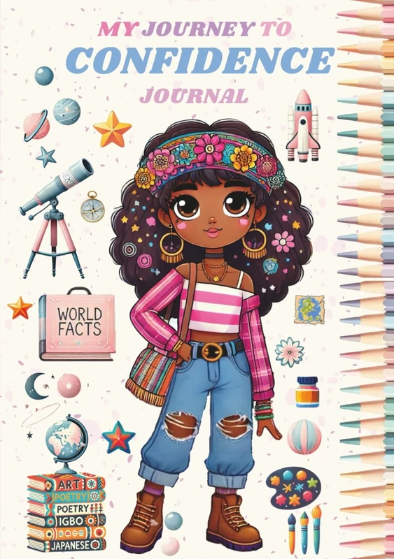 My Journey to Confidence Journal: Activities, Affirmations & Daily Prompts to Help Girls Build Confidence & Practice Mindfulness
