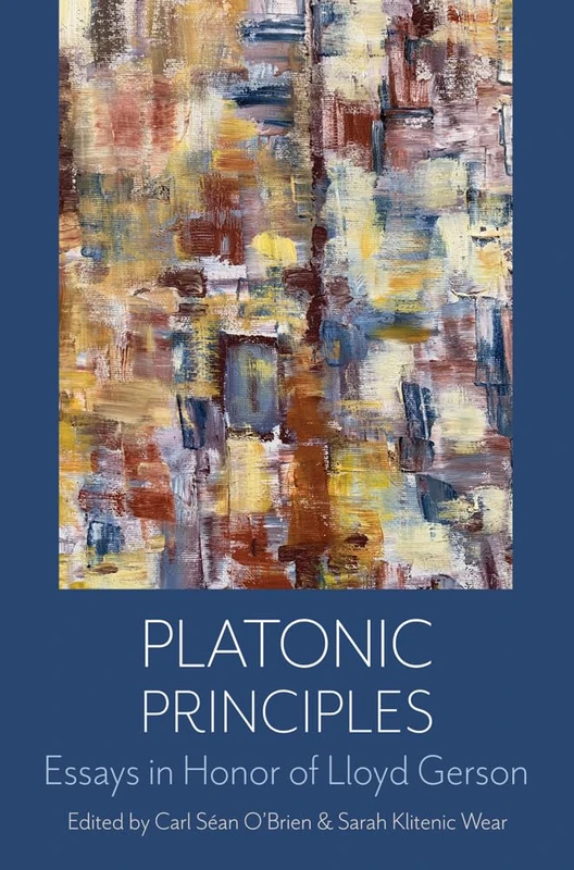 Platonic Principles: Essays in Honor of Lloyd Gerson