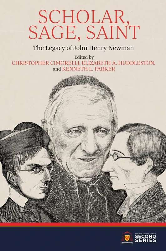 Scholar, Sage, Saint: The Legacy of John Henry Newman (NINS Second Series)