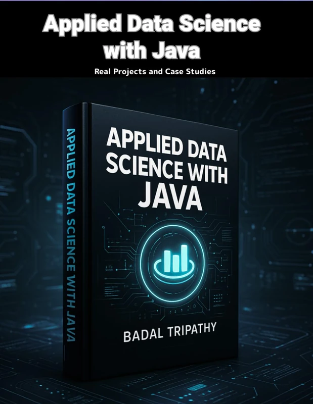 Applied Data Science with Java: Real Projects and Case Studies