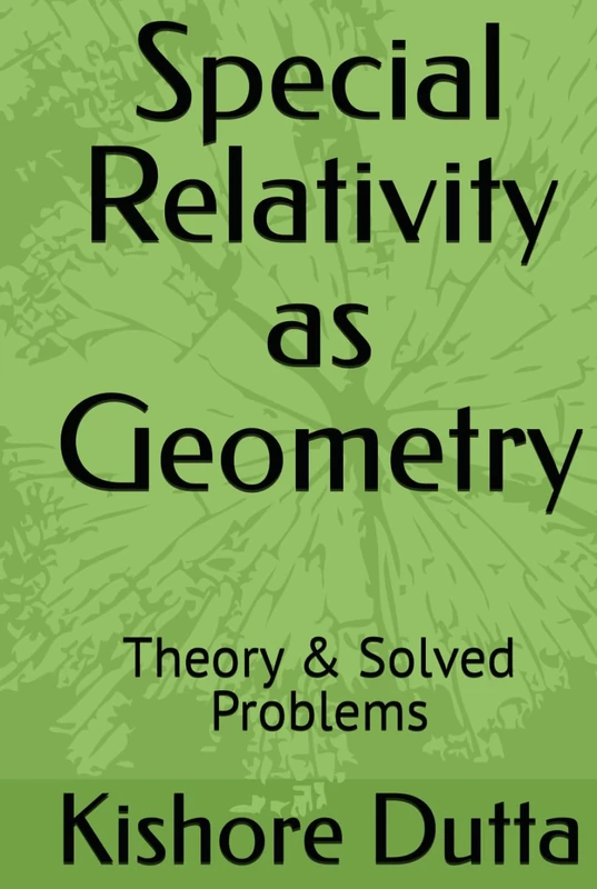 Special Relativity as Geometry: Theory & Solved Problems