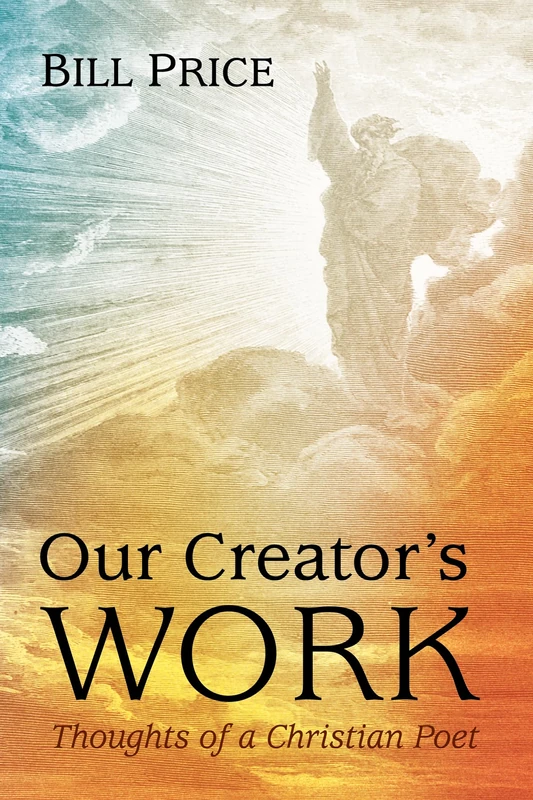 Our Creator's Work: Thoughts of a Christian Poet