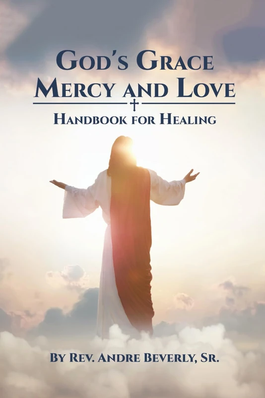 God's Grace, Mercy, and Love: Handbook for Healing Book