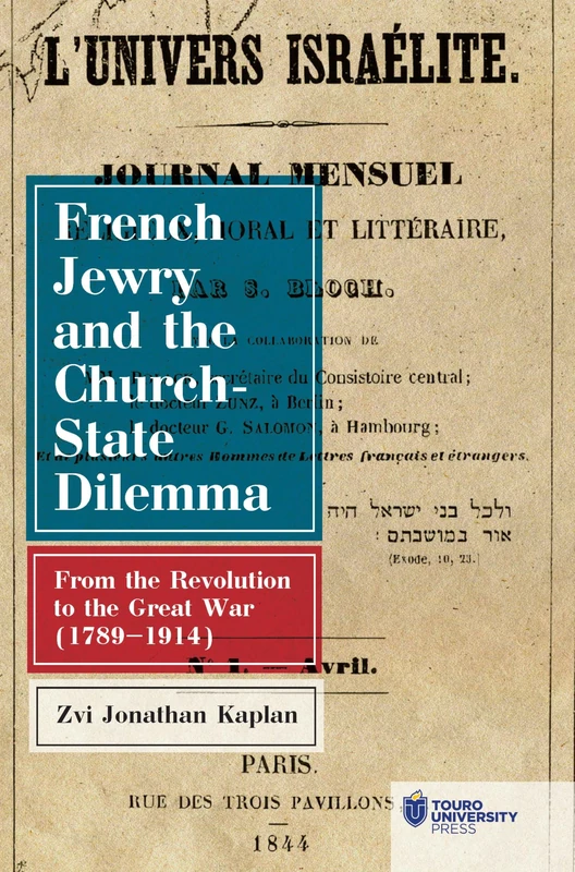 French Jewry and the Church-State Dilemma: From the Revolution to the Great War (1789-1914)