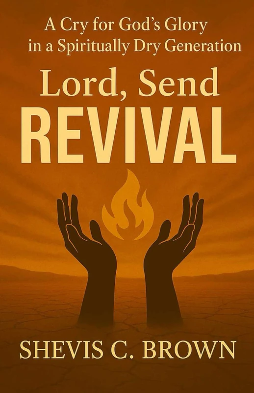 Lord Send Revival: A Cry for God's Glory in a Spiritually Dry Generation