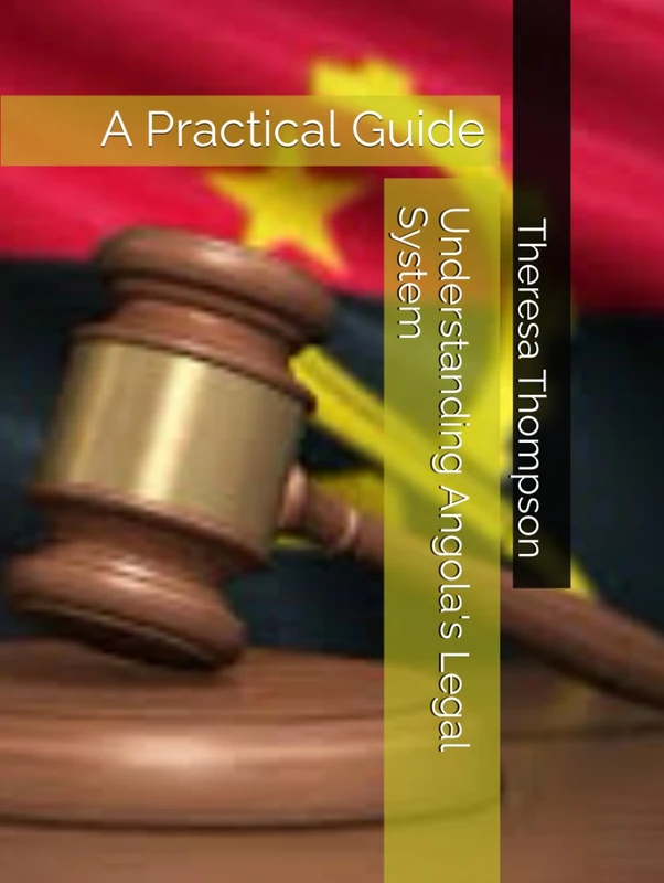 Understanding Angola's Legal System: A Practical Guide
