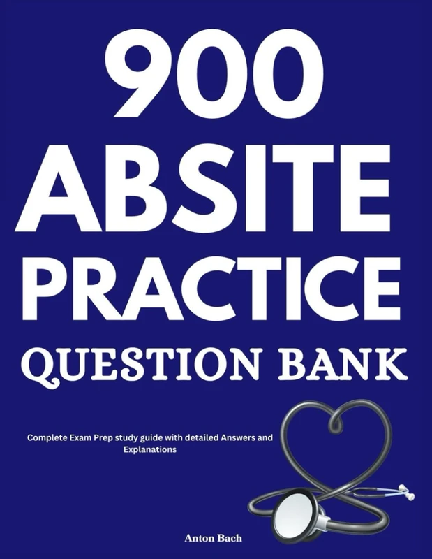 900 ABSITE Practice Question Bank: Complete Exam Prep study guide with detailed Answers and Explanations
