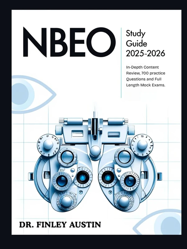 NBEO Study Guide 2025 - 2026: In-Depth Content Review, 700 practice Questions and Full Length Mock Exams.