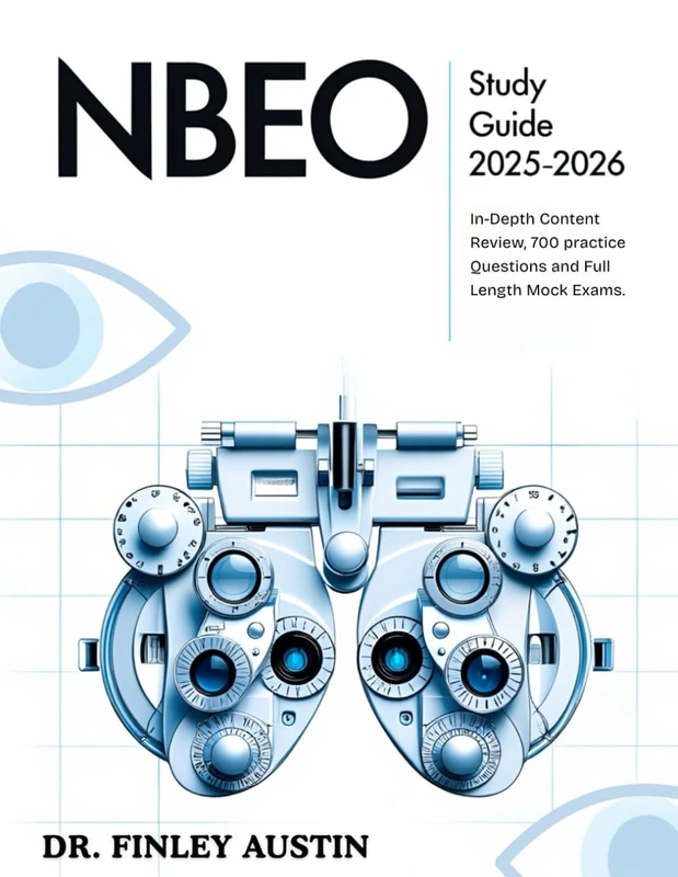 NBEO Study Guide 2025 - 2026: In-Depth Content Review, 700 practice Questions and Full Length Mock Exams.