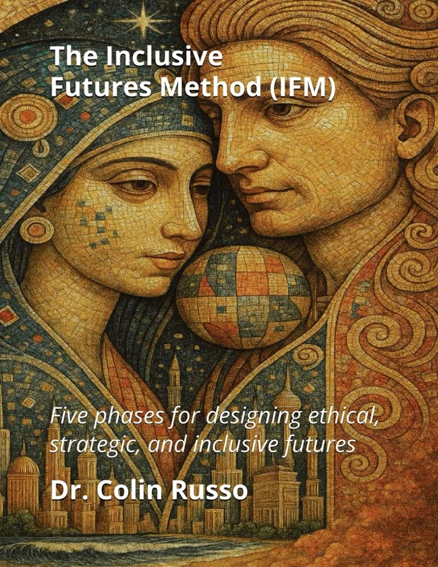 The Inclusive Futures Method (IFM): Five Phases for Designing Ethical, Strategic, and Inclusive Futures - Image 1
