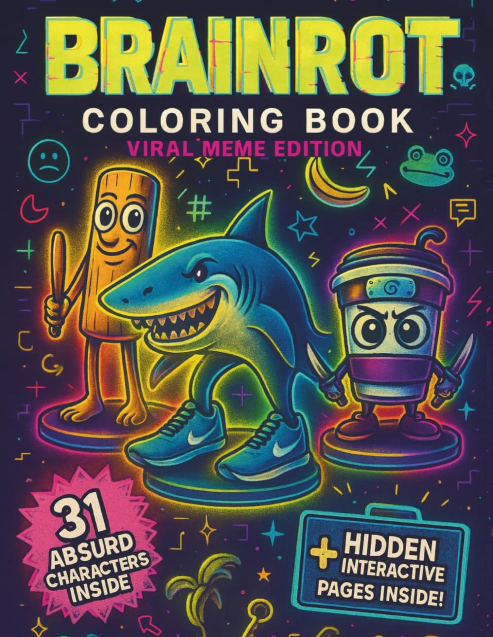 Brainrot Coloring Book Viral Meme Edition: Funny TikTok-Inspired Activity Book for Gen Z & Teens – Absurd Meme Characters, Hilarious Challenges & 70+ Pages of Coloring Fun