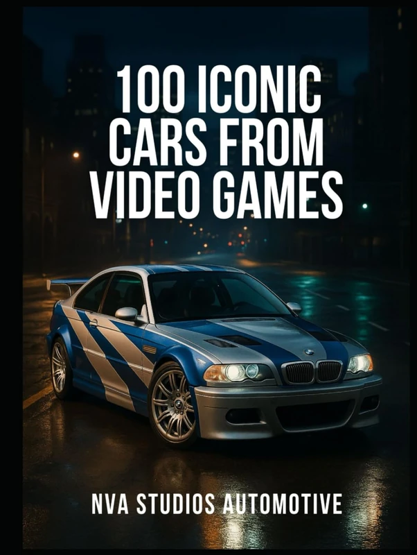 100 Iconic Cars from Video Games: A Popular and Classic Automotive History (Iconic Cars in History)