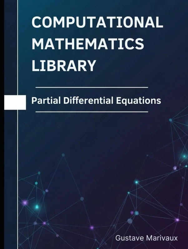 Partial Differential Equations: Theorems, Proofs, and Python Implementations (Computational Mathematics Library)