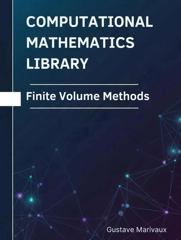 Finite Volume Methods: Theorems, Proofs, and Python Implementations (Computational Mathematics Library)