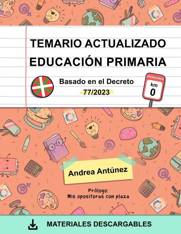 TEMARIO ACTUALIZADO EDUCACIÓN PRIMARIA: OPOSICIONES KM 0 - PV- BASADO EN EL DECCRETO 77/2023