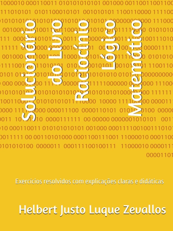 Solucionário do Livro Raciocínio Lógico Matemático: Exercícios resolvidos com explicações claras e didáticas (Soluçãorios da Série Licenciatura em Matemática)