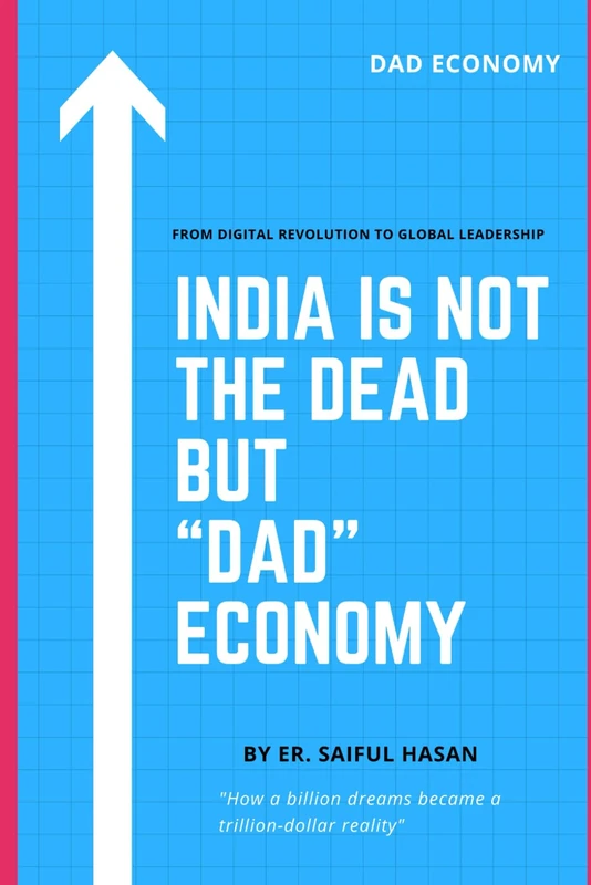 India Is not The Dead But DAD Economy: From Digital Revolution to Global Leadership