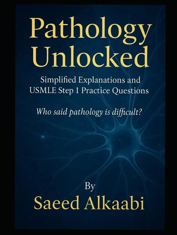 Pathology Unlocked Simplified Explanations and USMLE Step 1 Practice Questions: Who said pathology is difficult? (Medicine, Philosophy, and Metaphysics)