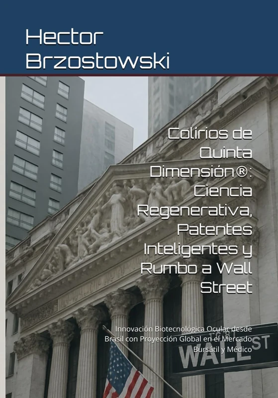 Colírios de Quinta Dimensión®: Ciencia Regenerativa, Patentes Inteligentes y Rumbo a Wall Street: Innovación Biotecnológica Ocular desde Brasil con Proyección Global en el Mercado Bursátil y Médico - Image 1