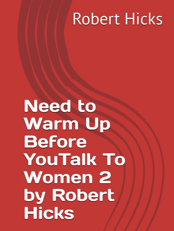 Need to Warm Up Before YouTalk To Women 2 by Robert Hicks - Image 1