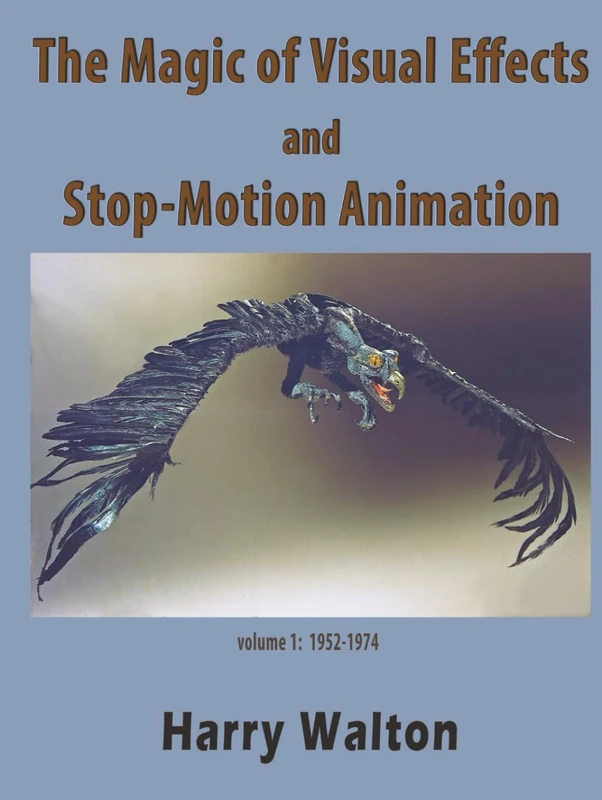The Magic of Visual Effects and Stop-Motion Animation: volume 1: 1952-1974