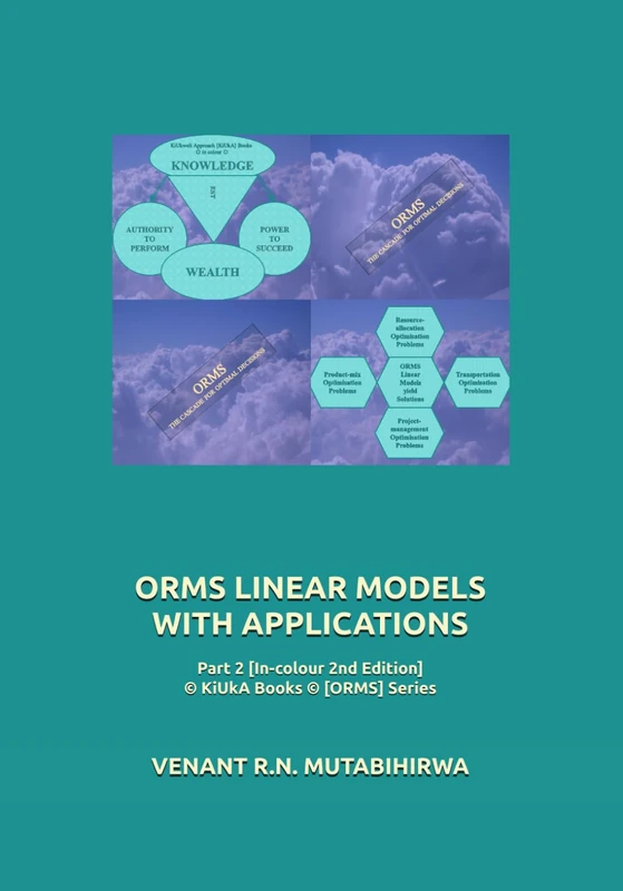 ORMS LINEAR MODELS WITH APPLICATIONS: Part 2 [In-colour 2nd Edition] © KiUkA Books © [ORMS] Series (© KIUKWELI APPROACH BOOKS © [ORMS (Print in Colour)] SERIES) - Image 1