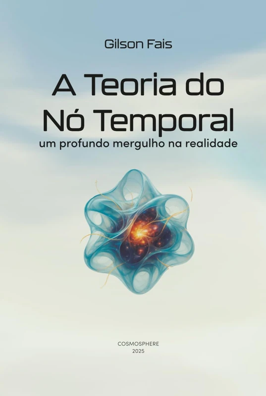 A TEORIA DO NÓ TEMPORAL: UM PROFUNDO MERGULHO NA REALIDADE