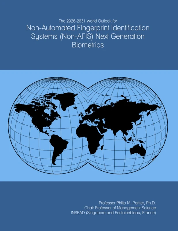 The 2026-2031 World Outlook for Non-Automated Fingerprint Identification Systems (Non-AFIS) Next Generation Biometrics