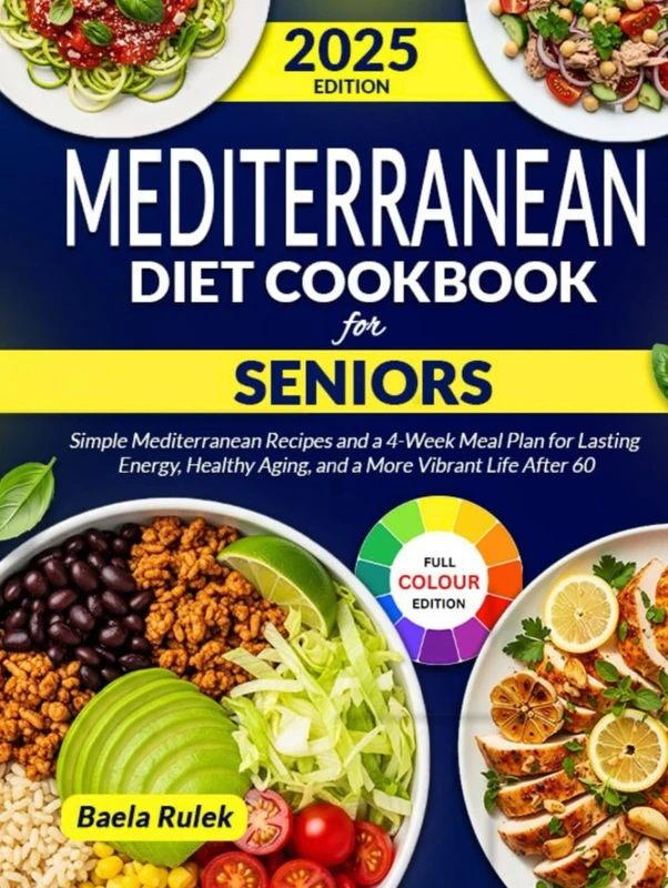 The Ultimate Mediterranean Diet Cookbook for Seniors: Simple Mediterranean Recipes and a 4-Week Meal Plan for Lasting Energy Healthy Aging and a More Vibrant Life After 60