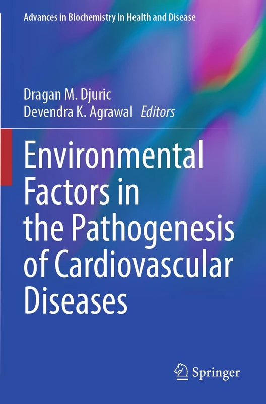 Environmental Factors in the Pathogenesis of Cardiovascular Diseases (Advances in Biochemistry in Health and Disease, 30)