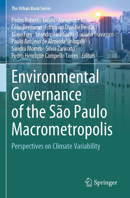 Environmental Governance of the São Paulo Macrometropolis: Perspectives on Climate Variability (The Urban Book Series)