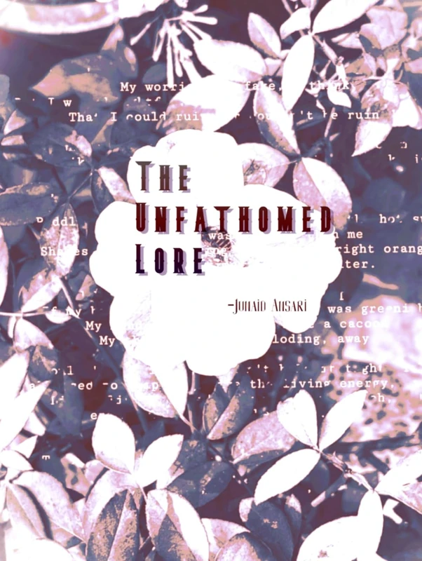 The Unfathomed Lore: Confessional and Lyrical Poems of Love, Loss, and Resilience