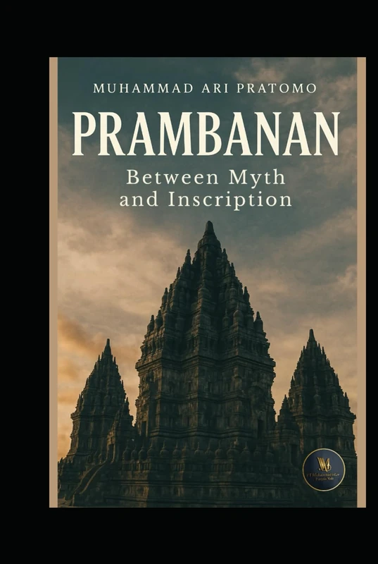 PRAMBANAN: Between Myth and Inscription