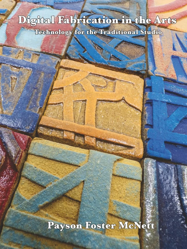 Digital Fabrication in the Arts: Technology for the Traditional Studio