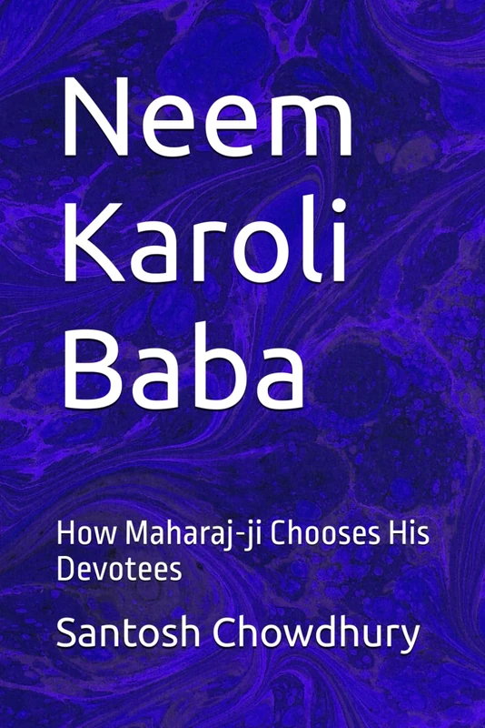 Neem Karoli Baba: How Maharaj-ji Chooses His Devotees