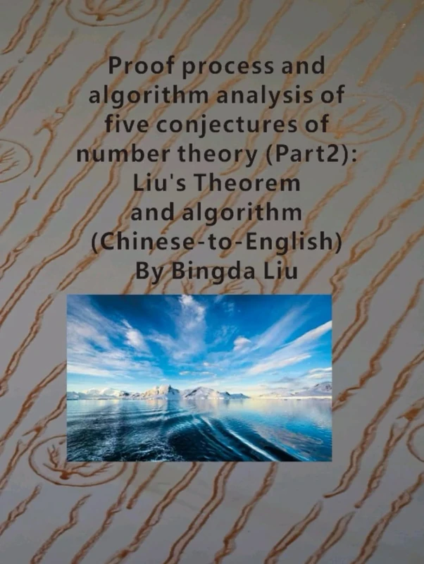 Proof process and algorithm analysis of five conjectures of number theory (Part2): Liu's Theorem and algorithm (Chinese-to-Enlish)