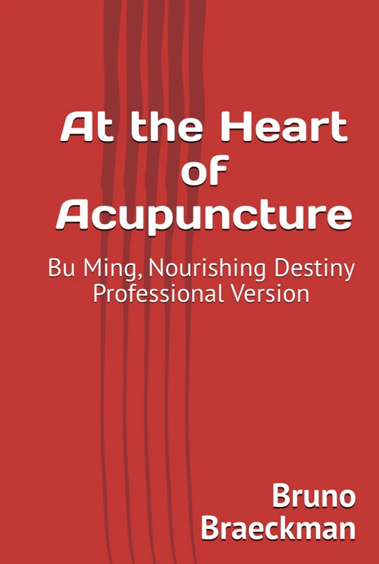 At the Heart of Acupuncture: Professional Version, Bu Ming, Nourishing Destiny