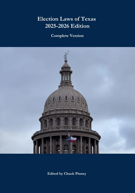 Election Laws of Texas: 2025-2026 Edition: Complete Version