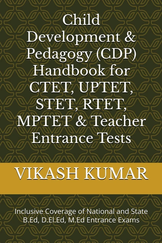 Child Development & Pedagogy (CDP) Handbook for CTET, UPTET, STET, RTET, MPTET & Teacher Entrance Tests: Inclusive Coverage of National and State B.Ed, D.El.Ed, M.Ed Entrance Exams - Image 1