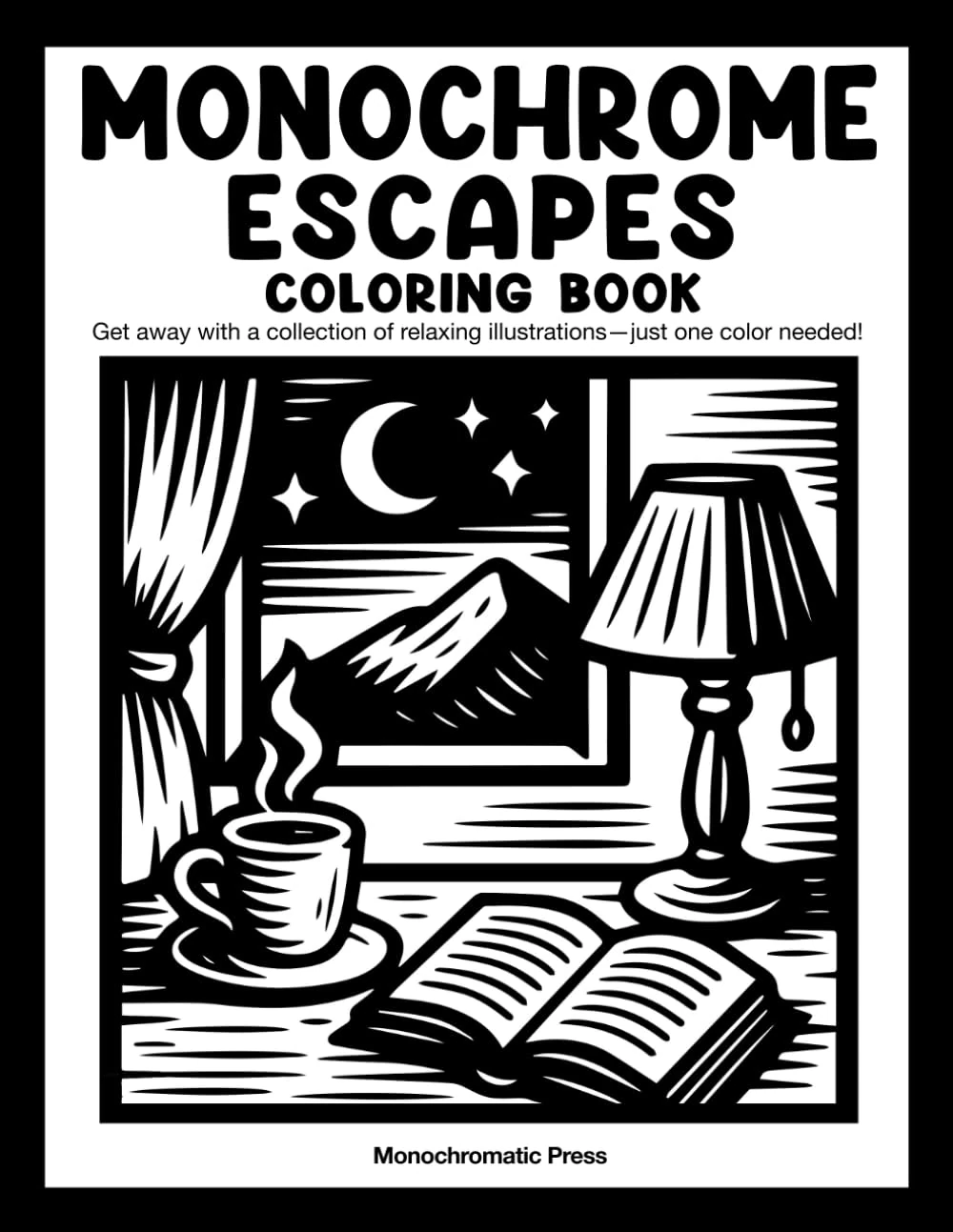Monochrome Escapes: Coloring book for adults and all ages — Get away with relaxing illustrations (Monochrome Coloring Books)