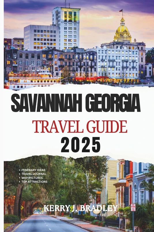 Savannah Georgia Travel Guide 2025: Historic District Wonders: Exploring Cobblestone Streets, Haunted Legends, Hidden Beaches, Wildlife Sanctuaries, ... Architecture (NEW TRAVEL DESTINATIONS)