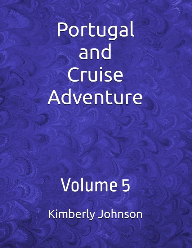 Portugal and Cruise Adventure: Volume 5