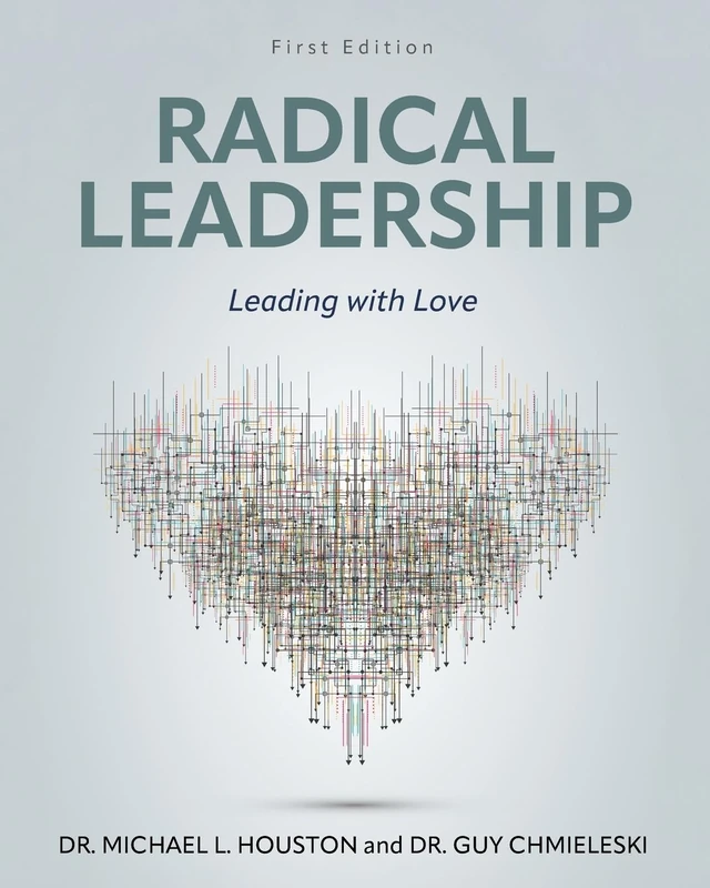 Radical Leadership: Leading with Love