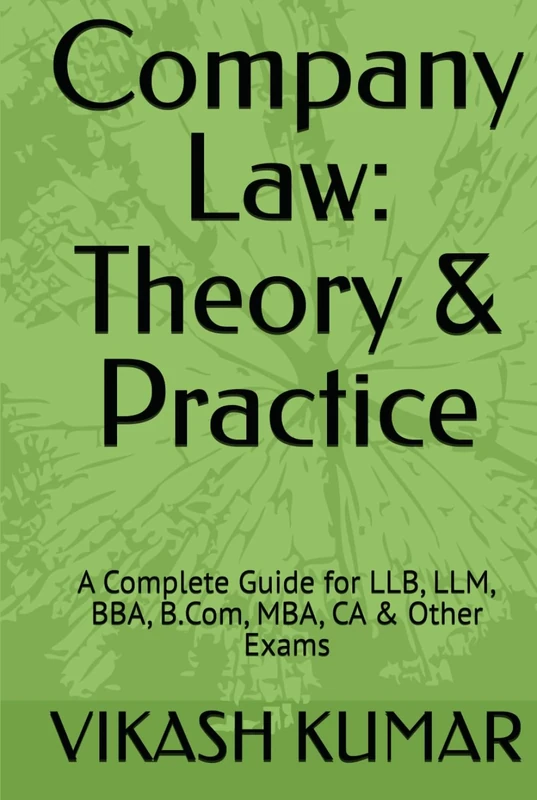 Company Law: Theory & Practice: A Complete Guide for LLB, LLM, BBA, B.Com, MBA, CA & Other Exams - Image 1