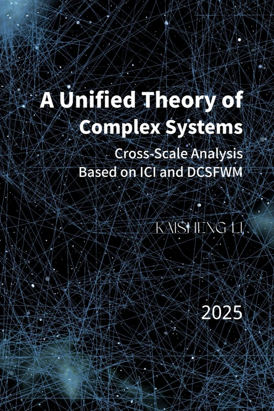 A Unified Theory of Complex Systems: Cross-Scale Analysis Based on ICI and DCSFWM