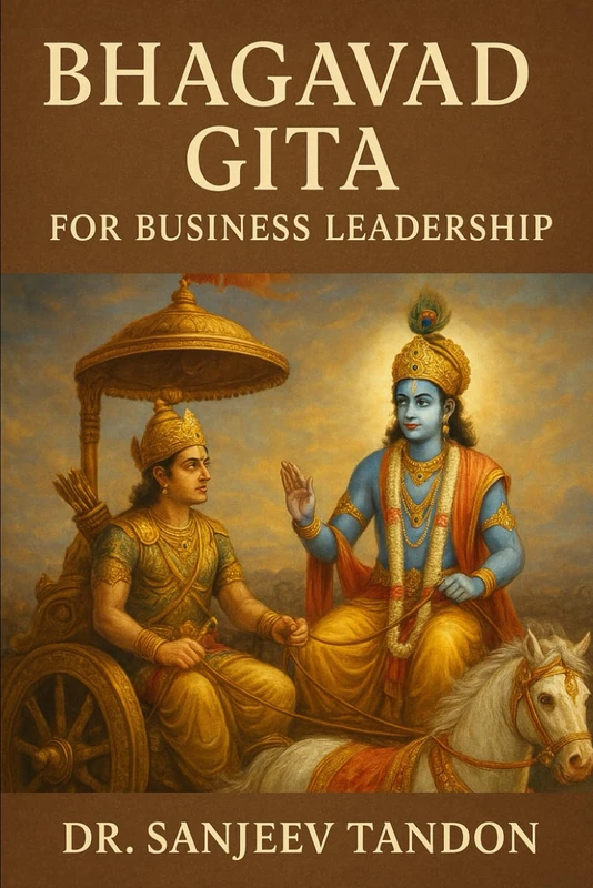 Bhagavad Gita for Business Leadership: Ancient Insights for Modern Leaders