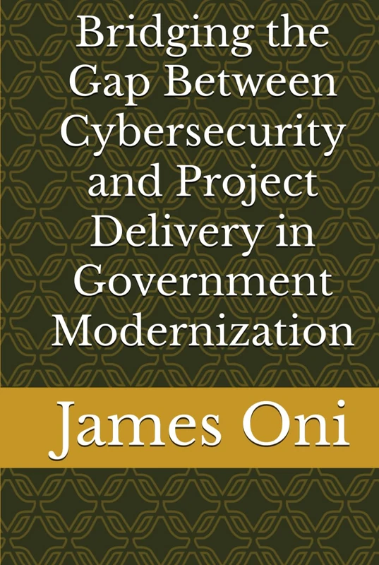 Bridging the Gap Between Cybersecurity and Project Delivery in Government Modernization