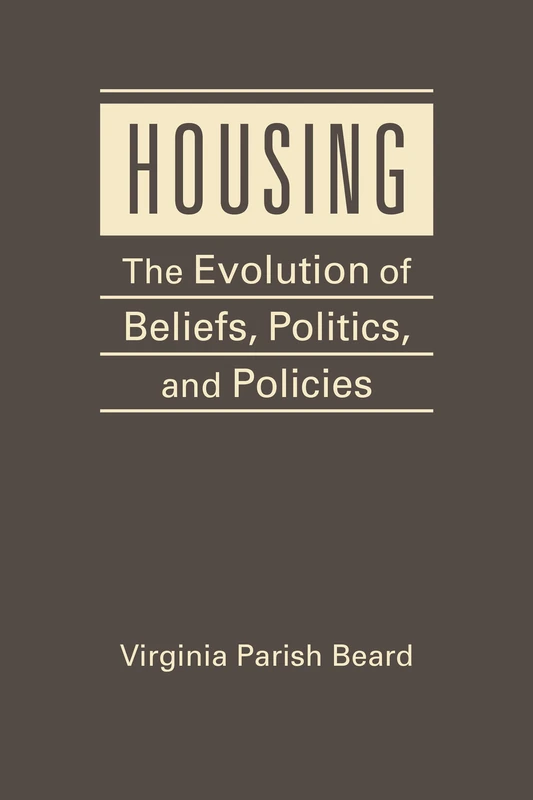 Housing: The Evolution of Belief, Politics, and Policies - Image 1
