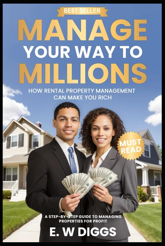 Manage your way to Millions : How Rental Property management can make you rich: Managing Rentals, Rental Properties, AirBnB, Short term rentals, ... manager, real estate manager, section 8